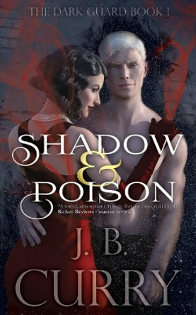 Shadow & Poison: The Dark Guard Book 1 by J B Curry 9781732790025