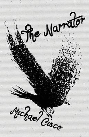 The Narrator by Michael Cisco 9781621051855 The Narrator by Michael Cisco 9781621051855