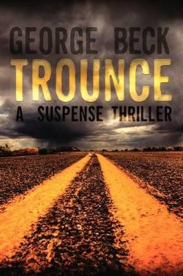 Trounce: A Suspense Thriller by George Beck 9780578014821