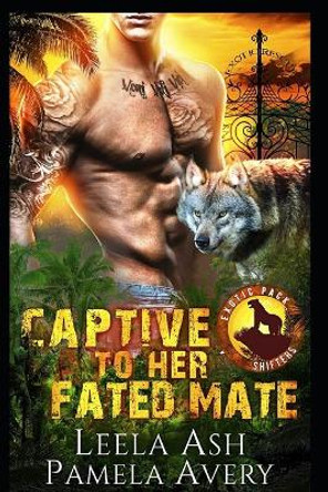 Captive to Her Fated Mate: A Paranormal Romance by Pamela Avery 9798744842956