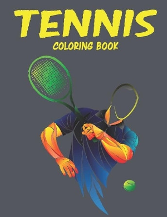 Tennis Coloring Book: Amazing Tennis Coloring Book for Your Son & Daughters. Tennis Coloring Book for Kids Ages 4-8 by Jamil Ali Mohammed1 9798739572875