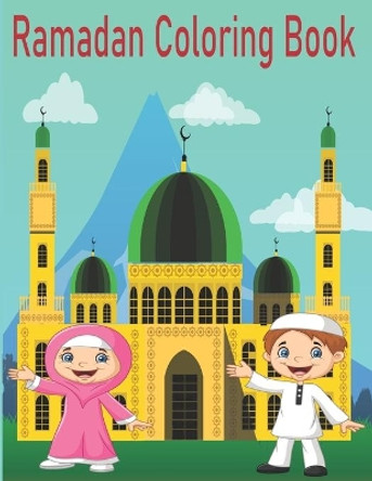 Ramadan Coloring Book: Amazing Ramadan Coloring Pages for Kids / Ramadan Islamic Coloring Book for Kids / Ramadan Activity Coloring Book by Tfatef Toura 9798732627909