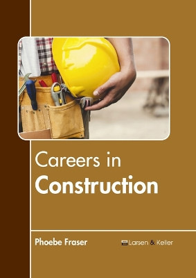 Careers in Construction by Phoebe Fraser 9798888360958