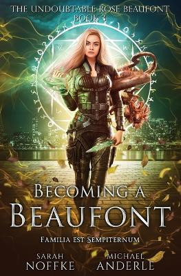 Becoming a Beaufont: The Undoubtable Rose Beaufont Book 3 by Sarah Noffke 9798888783535