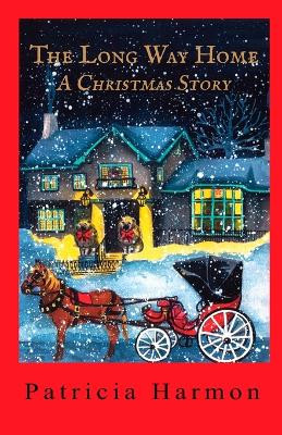 The Long Way Home: A Christmas Story by Patricia Harmon 9798985146943