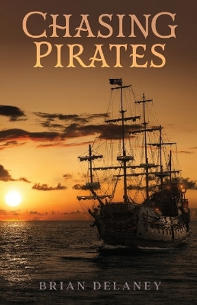 Chasing Pirates by Brian Delaney 9798985257823