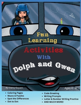 Fun Learning Activities With Dolph and Gwen: Mazes, Puzzles, Coloring, Spot Differences, Code Breaking, Writing Prompts, Dot to Dot, Letter and Number Practice by Darcy Guyant 9798988220381