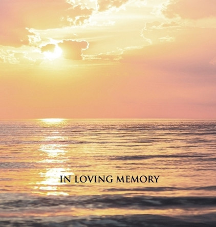 In Loving Memory Funeral Guest Book, Memorial Guest Book, Condolence Book, Remembrance Book for Funerals or Wake, Memorial Service Guest Book: HARDCOVER. A lasting keepsake for the family. by Angelis Publications 9781912484010