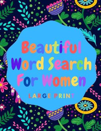 Beautiful Word Search For Women: Book 8: Large Print Word Search Puzzle Book For Women: Beautiful & Positive Words - 8.5 x 11 Inches, 52 Pages - Large Print Word Search Books for Adults, disney word search puzzles by Beautiful 9798642119761