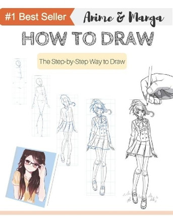 How to Draw Anime & Manga: Anyone Can Draw with this Book! The Step by Step Book to Draw Anime & Manga by Scof Publisher 9798645612474