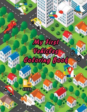 My First Vehicles Coloring Book: Vehicle Coloring Activity Book for Boys and Girls, Kids Age 3-5 Year Old by Ladym Forkids 9798648167100