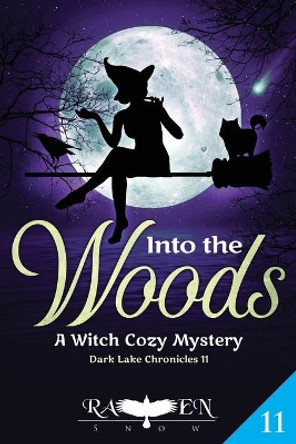 Into the Woods: A Witch Cozy Mystery by Raven Snow 9798648627185