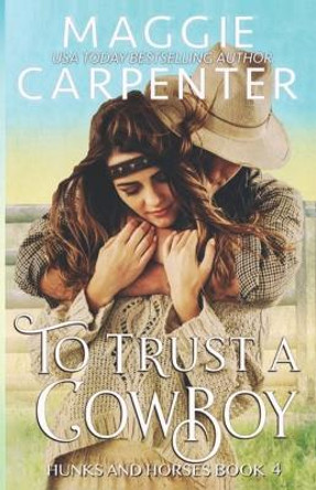 To Trust A Cowboy by Maggie Carpenter 9798620439003