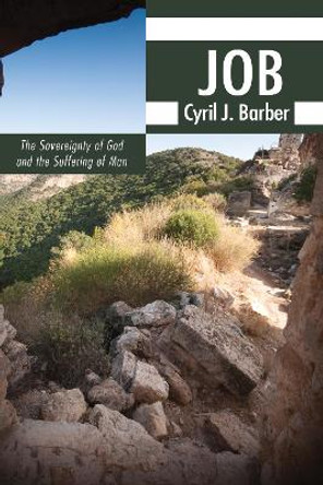 Job: The Sovereignty of God and the Suffering of Man by Cyril J Barber 9781625644893