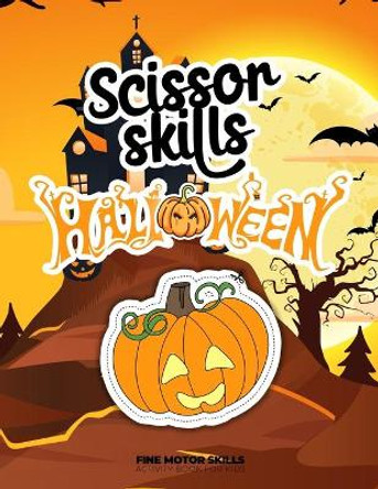 Scissor skills - Halloween - Fine motor skills - Activity book for kids: A fun cutting practice activity book for kids - Great Halloween gift for kids by Smart Kiddos Press 9798551679134