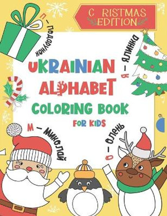 Ukrainian Alphabet Coloring Book for Kids: Christmas Edition: Color and Learn the Ukrainian Alphabet and Words (Includes Translation and Pronunciation) - A BONUS Christmas Coloring Board Game Inside by Chatty Parrot 9798574391464