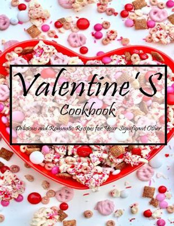 Valentine'S Cookbook: Delicious and Romantic Recipes for Your Significant Other by Christopher Spohr 9798597136806