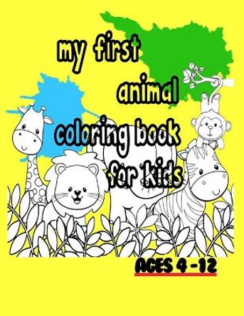 my first animal coloring book for kids ages 4-12: my first animal coloring book for kids ages 4-12, Kids coloring activity books, 50 pages, 8,5x 11 inch, stylish glossy finish cover by Activity Book Coloring 9798595115162