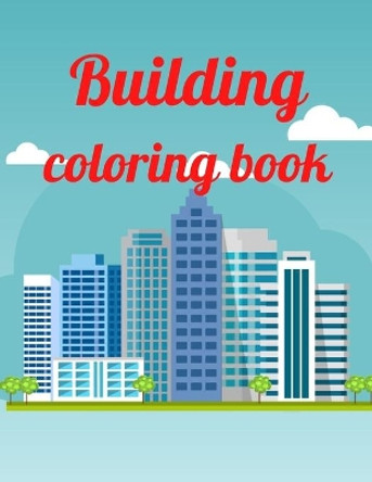 Building coloring book: A Coloring Book of 35 Unique Stress Relief building Coloring Book Designs Paperback by Annie Marie 9798596284171