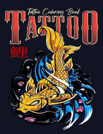 Tattoo Coloring Book: (Adult Coloring Books, Coloring Books for Adults, Coloring Books for Grown-Ups) by Barkoun Press 9798581026274