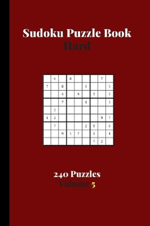 Sudoku Puzzle Book Hard 240 Puzzles Volume 5: Sudoku Puzzle Book Difficult - 240 Sudoku Puzzles To Solve - Solutions At The End - Gruelling Hard Sudoku by Eas Smart Publishing 9798608061813