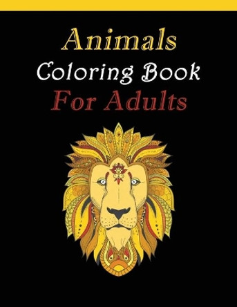 Animals Coloring Book For Adults: Relaxation & Anti-stress desings with Elephants, Lions, Owls, Horses, Dogs, Cats, and More Animals! by Mandala Coloring Book 9798608091605