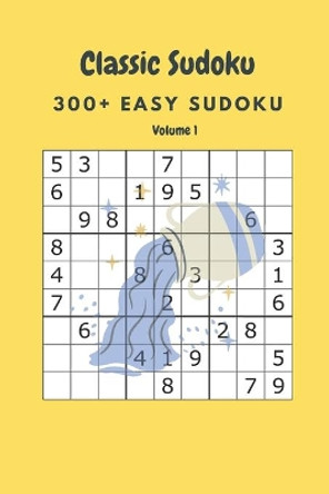 Classic Sudoku: 300+ Easy sudoku Volume 1 by Nina Fortner 9798635681848