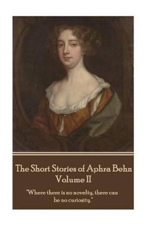 The Short Stories of Aphra Behn - Volume II by Aphra Behn 9781785437915