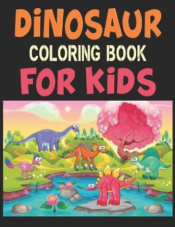 Dinosaur Coloring Book For Kids: Great Gift For Boys & Girls by Forida Press 9781673582802