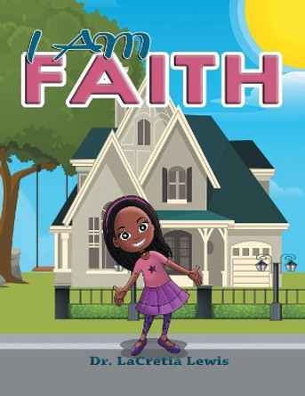 I Am Faith by Dr Lacretia Lewis 9781973606147