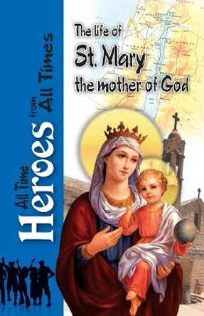 The Life of St Mary the Mother of God by Mary Bassilli 9780994571038