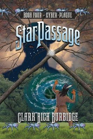 StarPassage: Cyber Plague by Clark Rich Burbidge 9798218210571