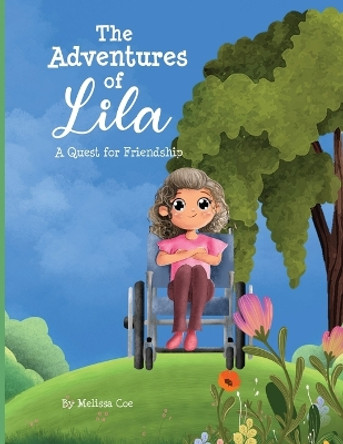 The Adventures of Lila: A Quest for Friendship by Melissa Coe 9798218278281
