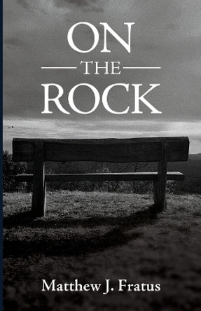 On the Rock by Matthew J Fratus 9798385207602
