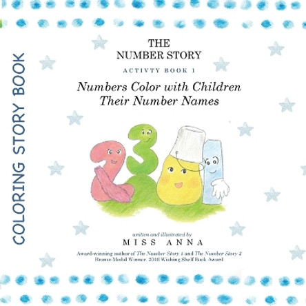 The Number Story Activity Book 1 / The Number Story Activity Book 2: Numbers Color with Children Their Number Names/Numbers Play Games with Children by Anna Miss 9781945977008