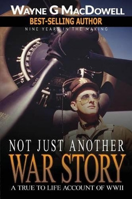 Not Just Another War Story by Wayne G MacDowell 9781937801465