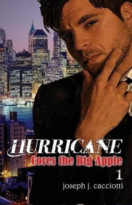 Hurricane Cores the Big Apple by Joseph J Cacciotti 9781938526558