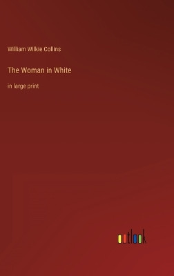 The Woman in White: in large print by William Wilkie Collins 9783368300616