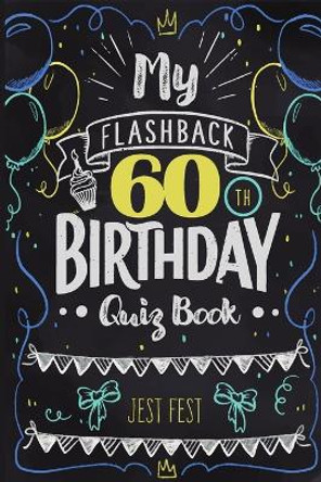 My Flashback 60th Birthday Quiz Book: Turning 60 Humor for People Born in the '60s by Jest Fest 9783948706579