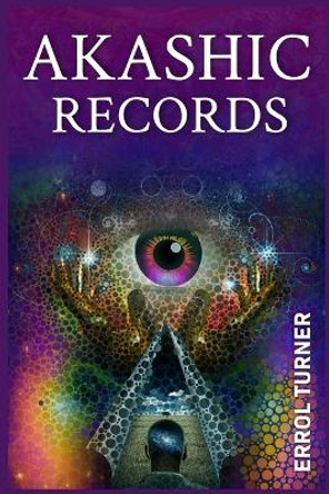 Akashic Records: A Spiritual Journey to Learn Your Life Purpose, Discover Your Universal Soul, and Raise Your Vibrations (2022 Guide for Beginners) by Errol Turner 9783986536114