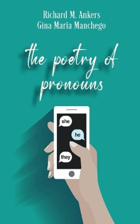 The Poetry of Pronouns: She. He. They. by Richard M Ankers 9784824188182