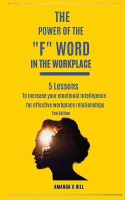 The Power of the F Word in the Workplace by Amanda Hill 9798218065560