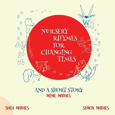 Nursery Rhymes For Changing Times and A Short Story by Mimi Mathis 9798218107949