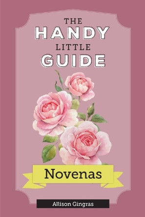 The Handy Little Guide to Novenas by Allison Gingras 9781639661800