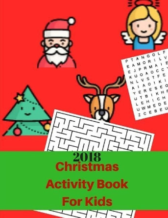 Christmas Activity Book for Kids 2018: Fun Christmas Coloring Pages, Maze, Christmas Word Search Holiday Activity Books for Kids by Lorean Swantko 9781979910873