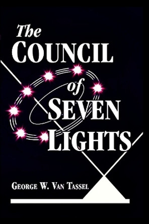 The COUNCIL OF THE SEVEN LIGHTS by George W Van Tassel 9781736731437