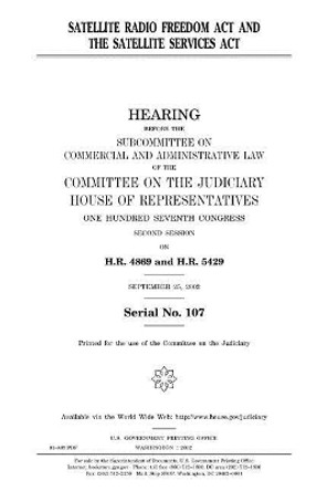 Satellite Radio Freedom ACT and the Satellite Services ACT by Professor United States Congress 9781983619519