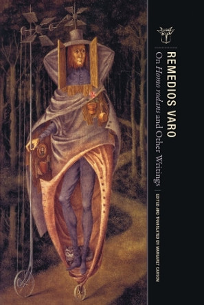 On Homo Rodans and Other Writings by Remedios Varo 9781939663917