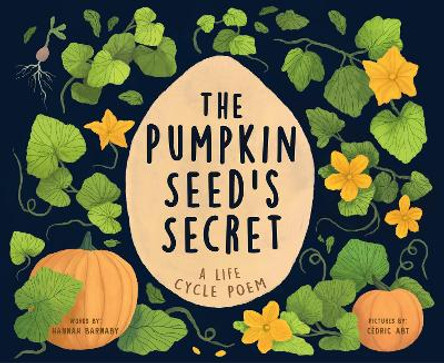 The Pumpkin Seed's Secret: A Life Cycle Poem by Hannah Barnaby 9781728279190