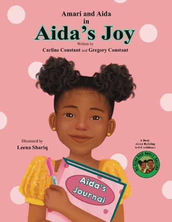 Aida's Joy: A Book About Kids Building Self-Confidence and Kids Self-Esteem l Kids Social Emotional Learning l Kids School Issues l Kids Character Development l Kids Siblings Aida & Amari Series. by Carline Constant 9798986554648